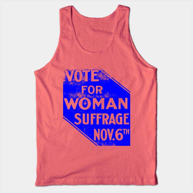 VOTE FOR WOMAN SUFFRAGE-NOV 6TH Tank Top by truthtopower